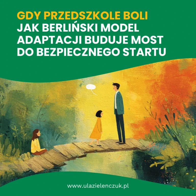 Gdy&nbsp;przedszkole boli. Jak berliński model adaptacji buduje most do&nbsp;bezpiecznego startu.