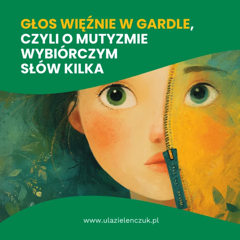 Głos więźnie w&nbsp;gardle, czyli o&nbsp;mutyzmie wybiórczym słów kilka