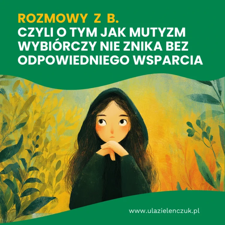 Rozmowy z&nbsp;B., czyli o&nbsp;tym jak mutyzm wybiórczy u&nbsp;dorosłych nie&nbsp;znika bez&nbsp;odpowiedniego wsparcia